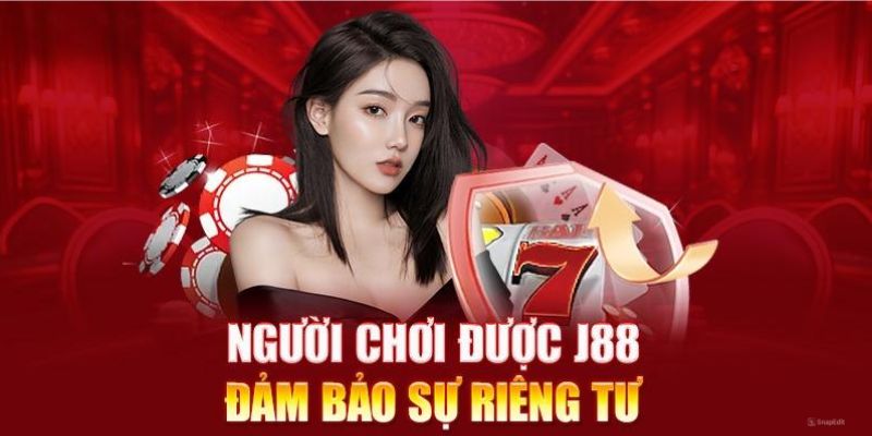 Một vài lợi ích khi hiểu rõ quyền riêng tư J88