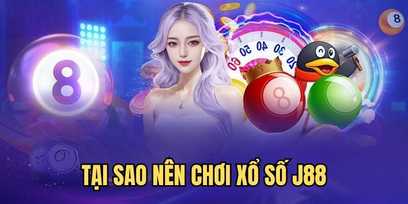 Ưu điểm vượt trội sảnh chơi xổ số J88