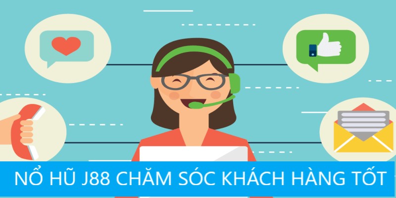 Nổ Hũ J88 chăm sóc hội viên tận tụy, hết mình