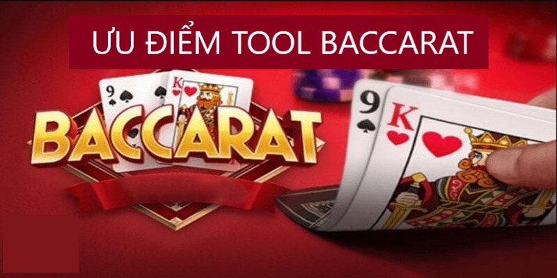 Ưu điểm vượt trội của tool baccarat là gì?