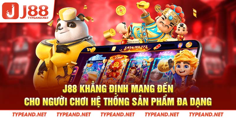 J88 khẳng định mang đến cho người chơi hệ thống sản phẩm đa dạng